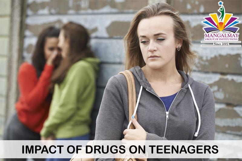 IMPACT OF DRUGS ON TEENAGERS - Mangalmay Group of Institutions ...