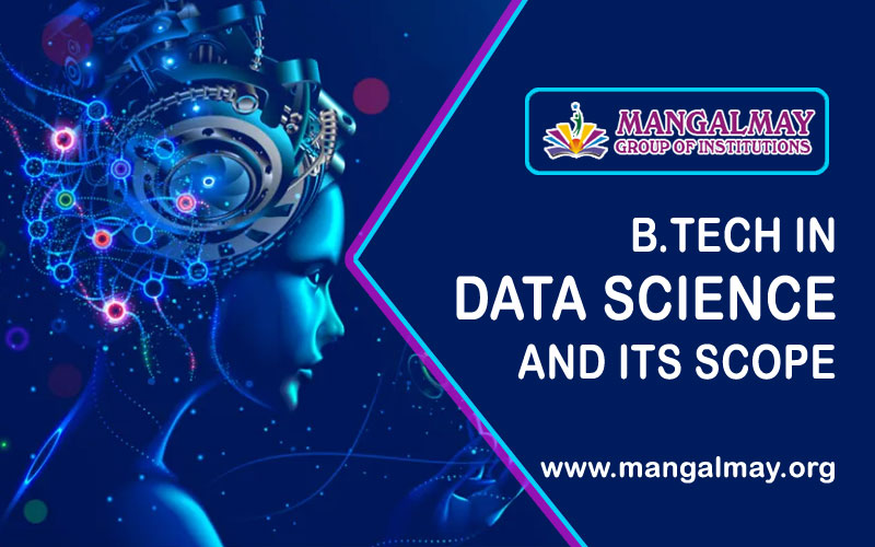 B.TECH IN DATA SCIENCE AND ITS SCOPE Mangalmay Institutions