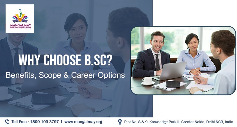 Why Choose B.Sc Benefits, Scope & Career Options