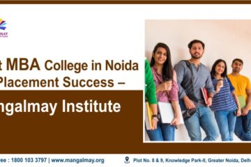 check out the Best MBA College in Noida For Placement Success Mangalmay Institute