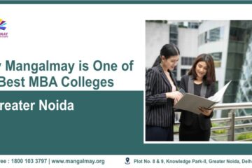 Check out why mangalmay is best colelges for MBA in Greater Noida