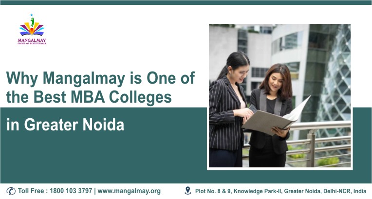 Check out why mangalmay is best colelges for MBA in Greater Noida