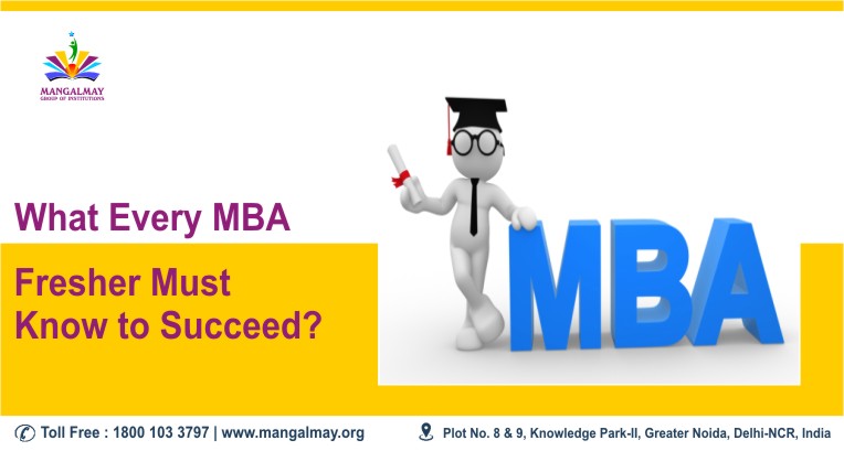 What Every MBA Fresher Must know to succeed