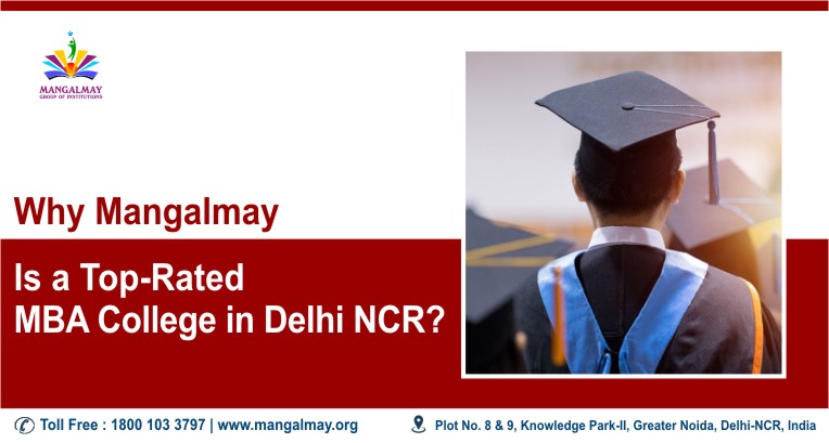Why Mangalmay Is a Top Rated MBA College in Delhi Ncr