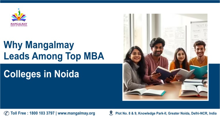 Why Mangalmay Leads Among Top MBA Colleges In Noida