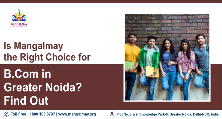 Is Mangalmay the Right Choice for B.Com in Greater Noida? Find Out