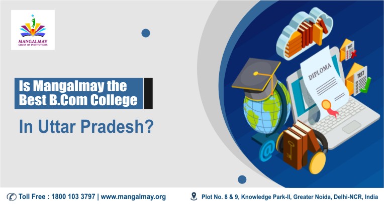 Is Mangalmay the Best B.Com College in Uttar Pradesh