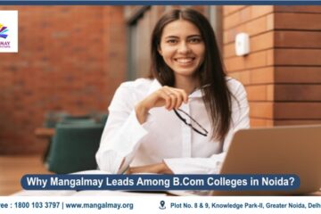 Why Mangalmay Leads Among B.Com Colleges in Noida