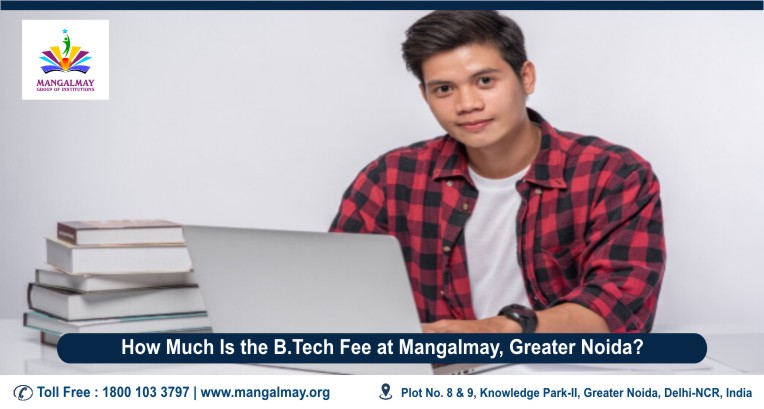 How Much is The B.Tech Fee At Mangalmay Greater Noida