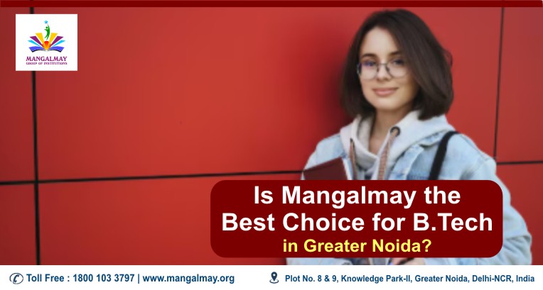 Is mangalmay the best choice for b.tech in greater noida