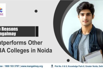 Top Reasons Mangalmay Outperforms Other BBA Colleges in Noida