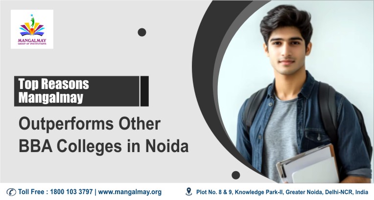 Top Reasons Mangalmay Outperforms Other BBA Colleges in Noida