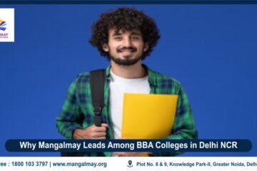 Why Mangalmay Leads Among BBA Colleges in Delhi NCR