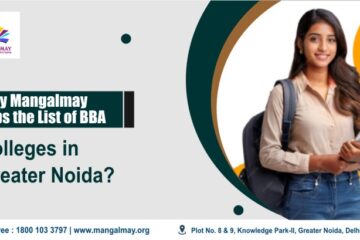 Why Mangalmay Tops the list of BBA Colleges in Greater Noida