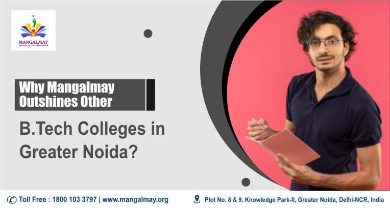 Why Mangalmay outshines other B.Tech Colleges in Greater Noida